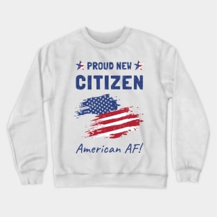 Proud New American Citizen. Citizenship Ceremony. Crewneck Sweatshirt